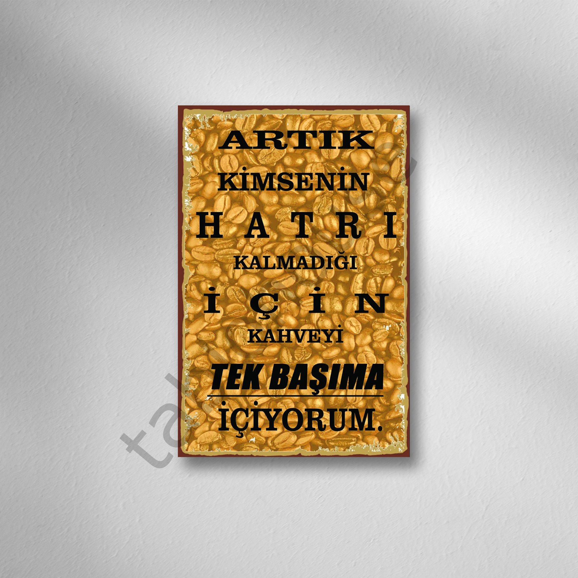 Artık Kimsenin Hatrı Kalmadı Retro Ahşap Poster(Kopya)