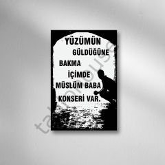 Yüzümün Güldüğüne Bakma İçimde Müslüm Baba Konseri Var  Retro  Ahşap Poster