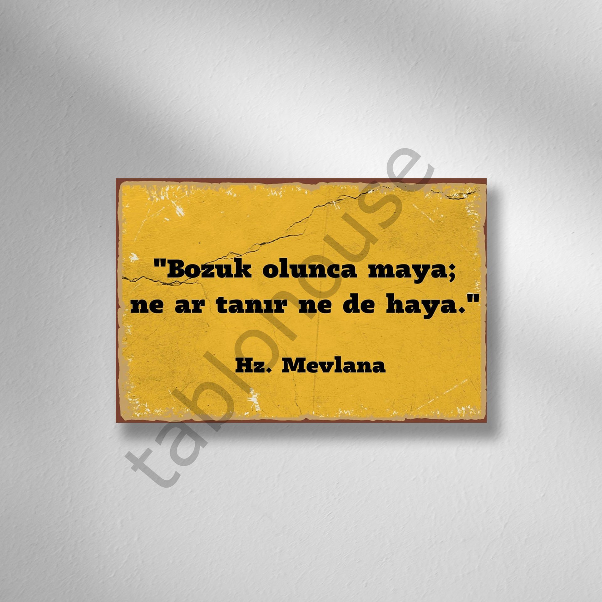 Hz. Mevlana ''Bozuk olunca Maya; Ne Ar Tanır Ne De Haya.'' Retro Ahşap Poster