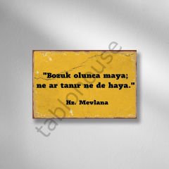 Hz. Mevlana ''Bozuk olunca Maya; Ne Ar Tanır Ne De Haya.'' Retro Ahşap Poster