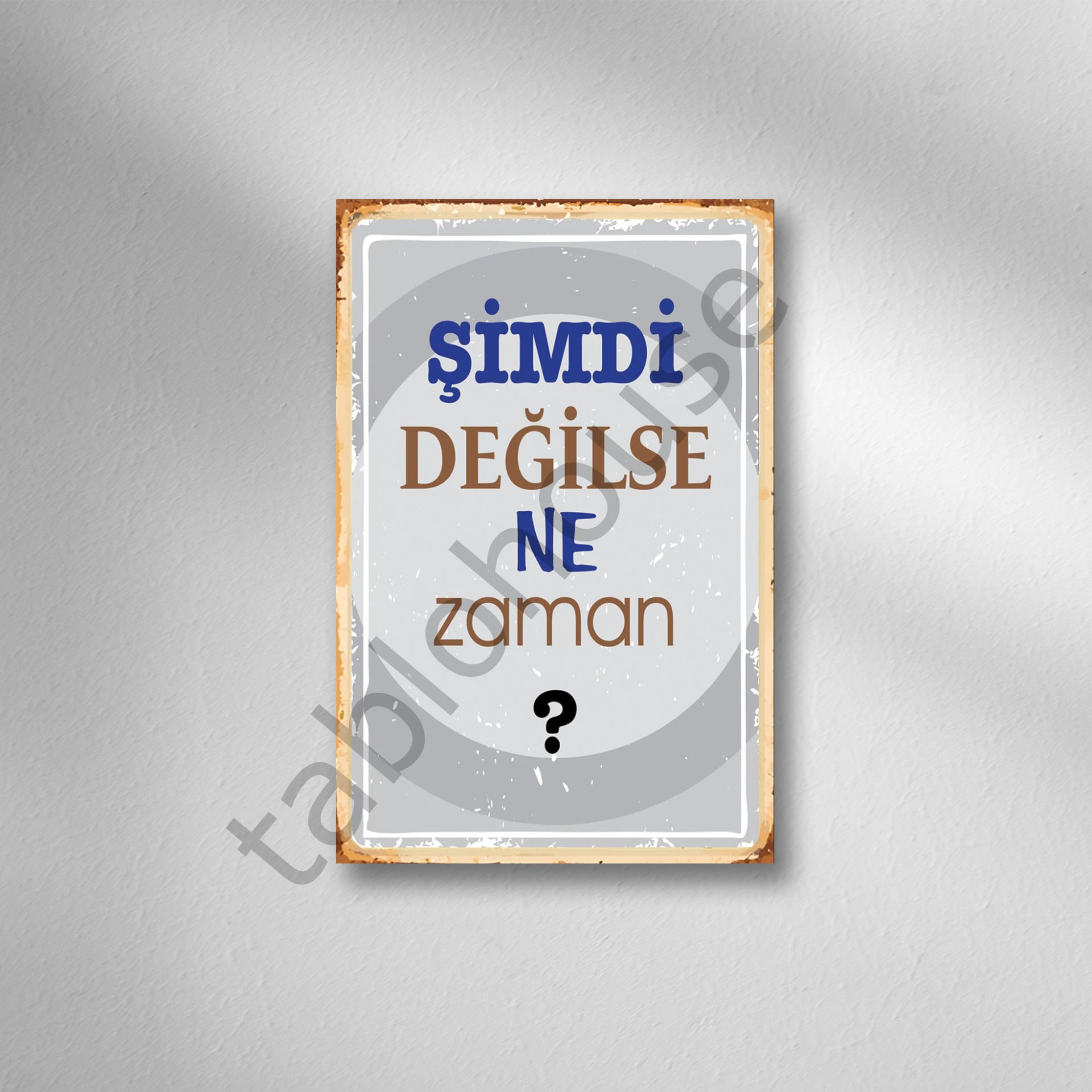 Şimdi Değilse Ne Zaman Retro  Ahşap Poster