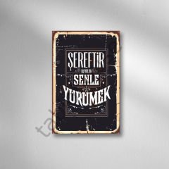 Şereftir Bu Yolda Seninle Yürümek  Retro  Ahşap Poster