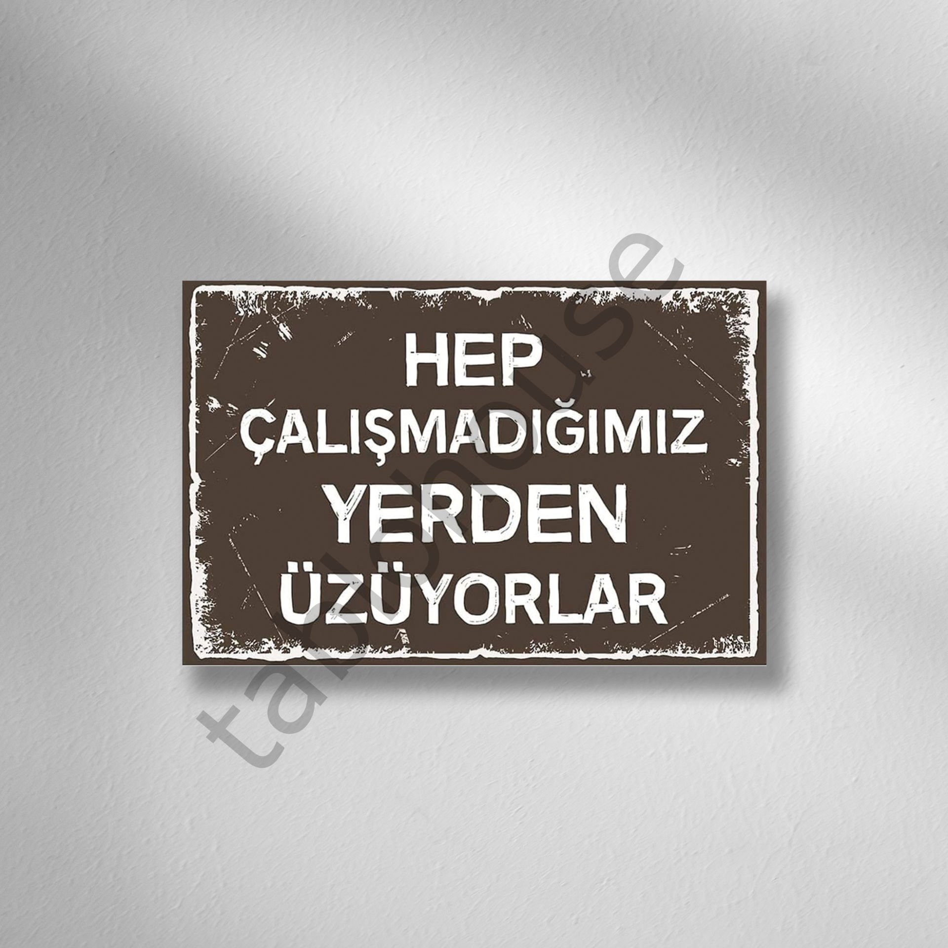 Hep Çalışmadığımız Yerden Üzüyorlar Retro Ahşap Poster