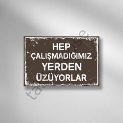 Hep Çalışmadığımız Yerden Üzüyorlar Retro Ahşap Poster