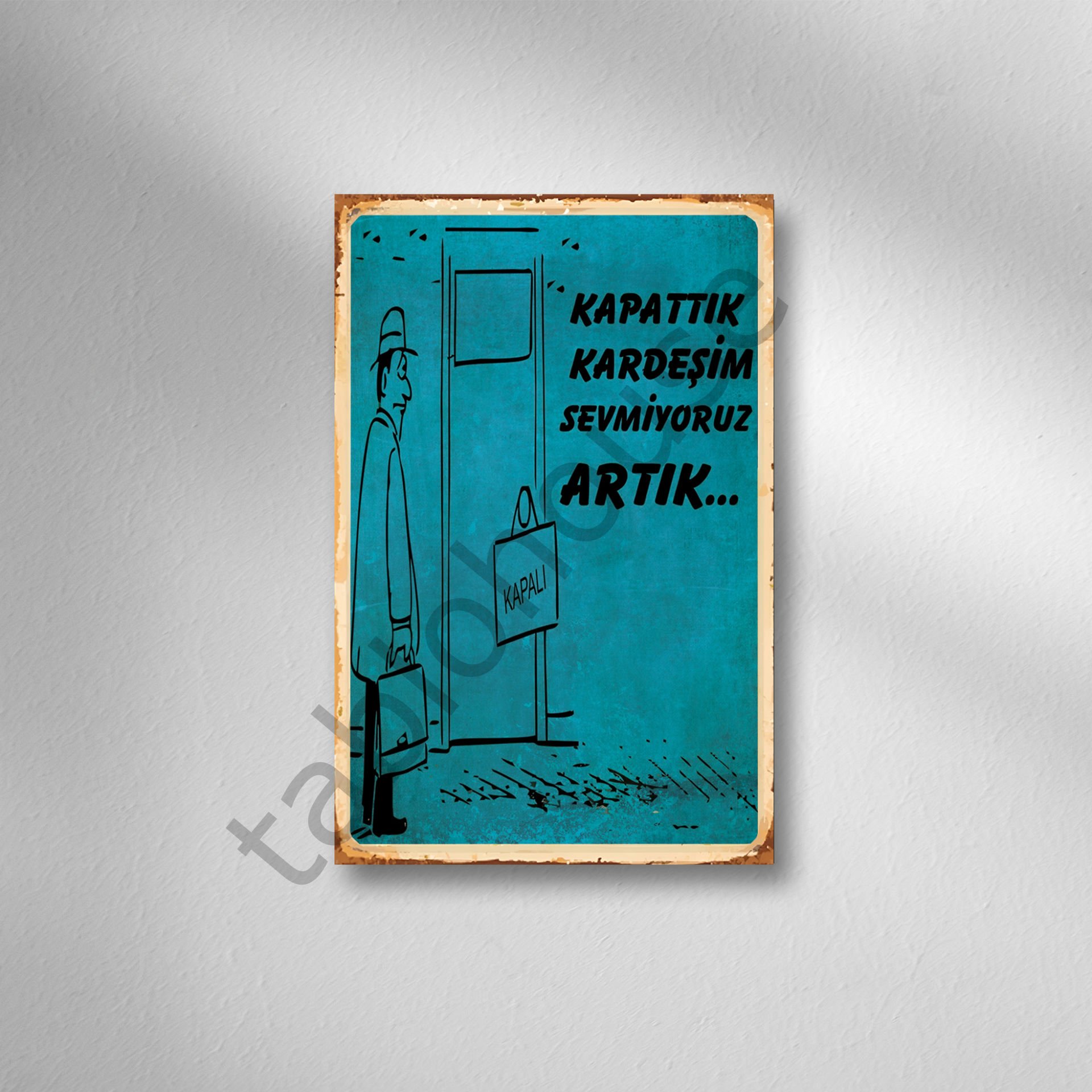 Kapattık Kardeşim Sevmiyoruz Artık Retro Ahşap Poster