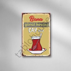 Bana Gönül Koyma Çay Koy Retro Ahşap Poster