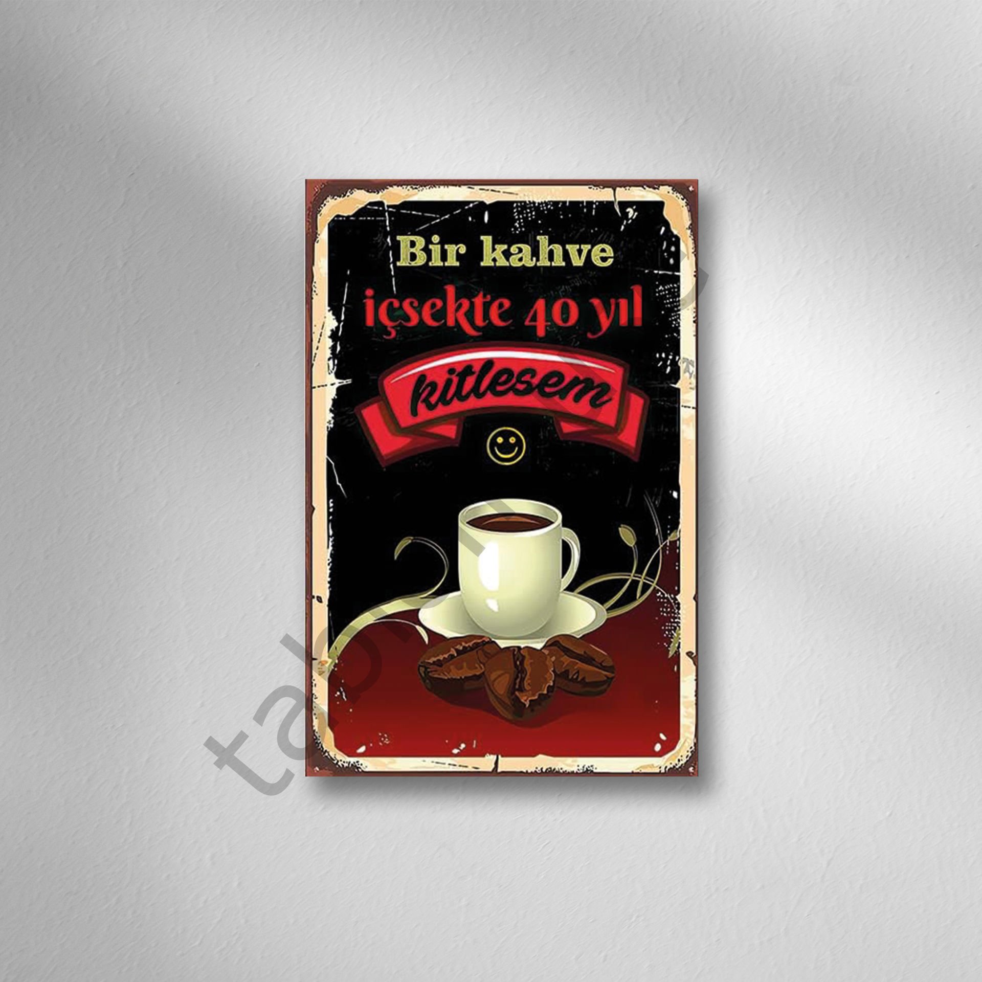 Bir Kahve İçsekte 40 Yıl Kitlesem Retro Ahşap Poster