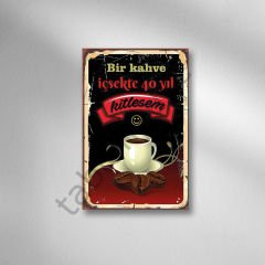 Bir Kahve İçsekte 40 Yıl Kitlesem Retro Ahşap Poster