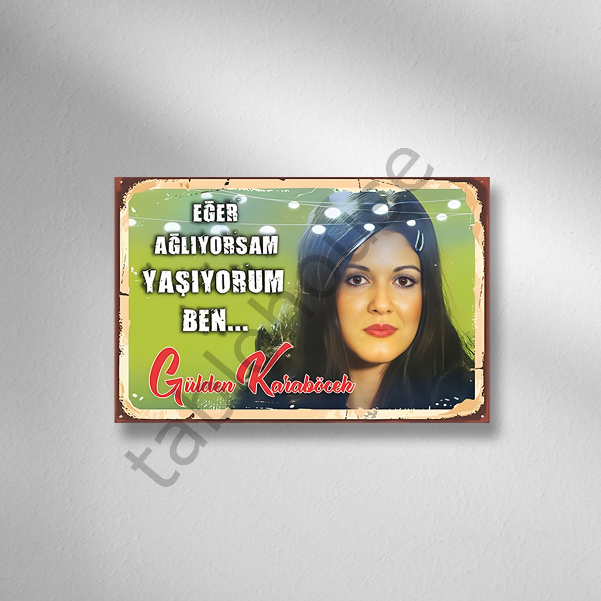 Gülden Karaböcek ''Eğer Ağlıyorsam Yaşıyorum Ben''  Retro Ahşap Poster