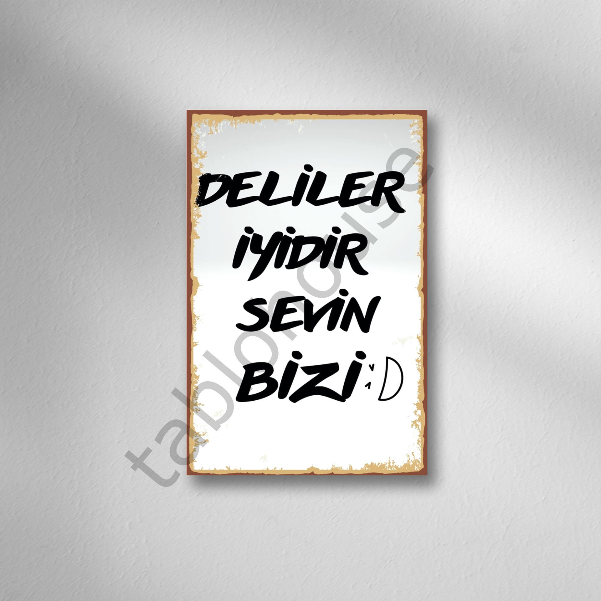 Deliler İyidir Sevin Bizi Retro Ahşap Poster