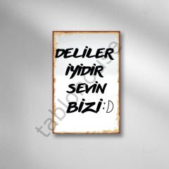 Deliler İyidir Sevin Bizi Retro Ahşap Poster