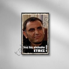Memati ''Seni Hiç Alakadar Etmez'' Retro Ahşap Poster