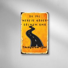 Bu yol nereye gider bilmem ama yürüyorum işte Retro Ahşap Poster