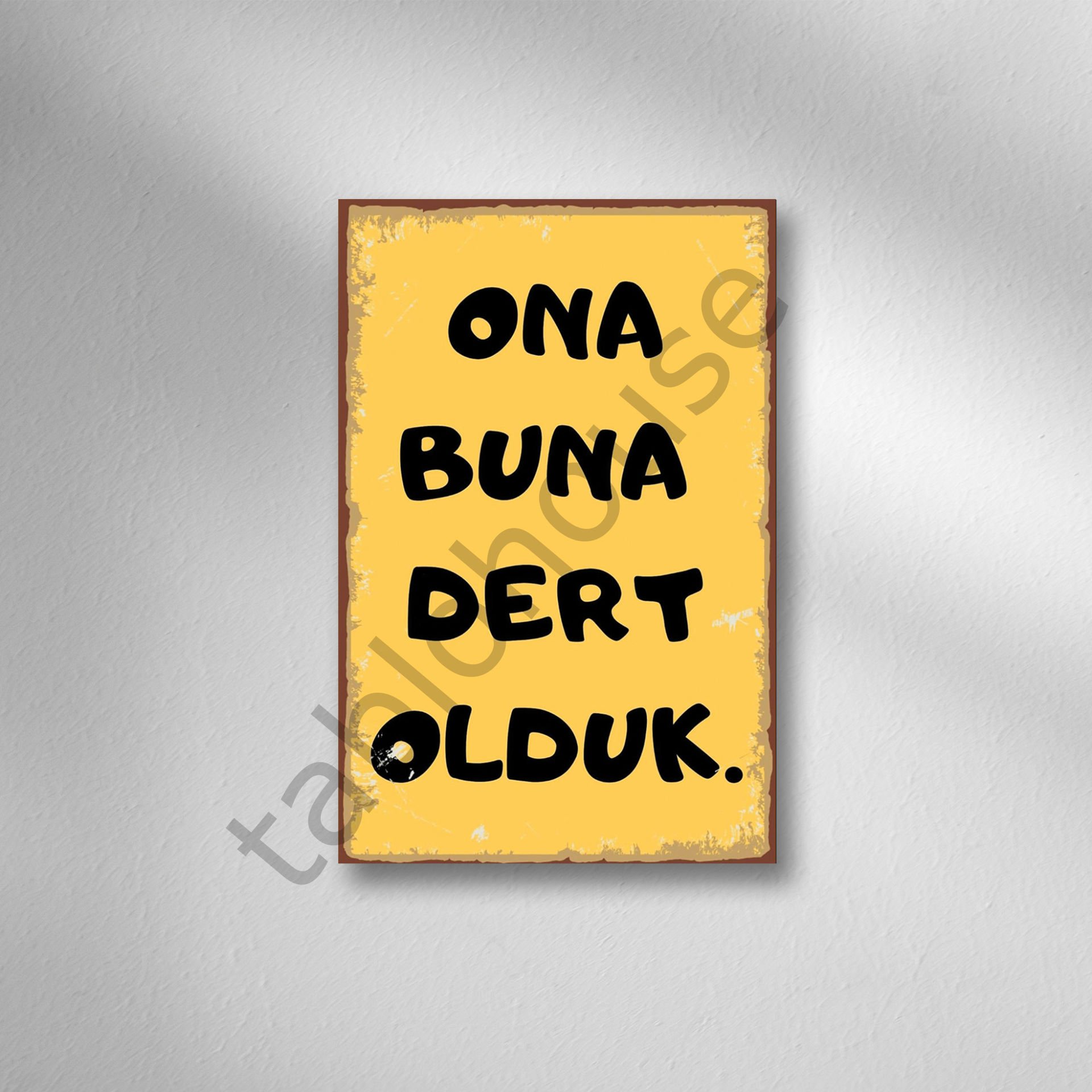 Ona Buna Dert Olduk Retro Ahşap Poster