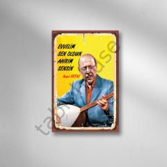 Neşet Ertaş ''Evvelim Sen Oldun Ahirim Sensin'' Retro Ahşap Poster