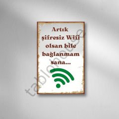 Artık Şifresiz Wifi Olsan Bile Bağlanmam Sana Retro Ahşap Poster