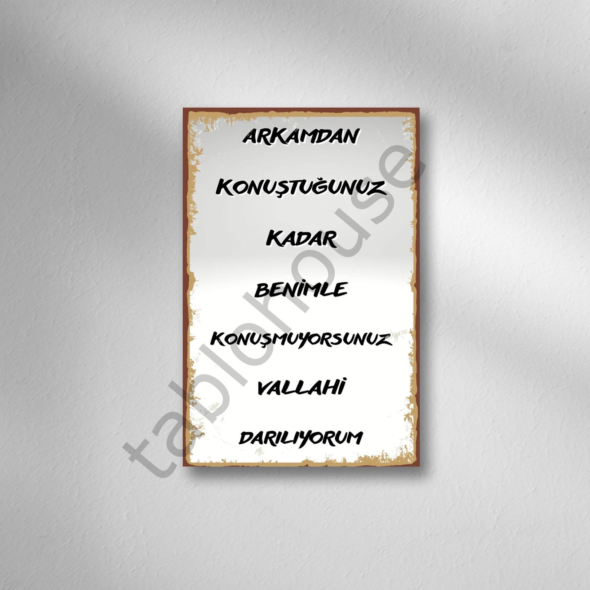 Arkamdan Konuştuğunuz Kadar Benimle Konuşmuyorsunuz Vallahi Darılıyorum Retro Ahşap Poster